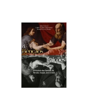 De bençãos e traições: a história das famílias de abraão, isaque, jacó e josé