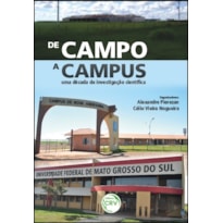 DE CAMPO A CAMPUS: UMA DÉCADA DE INVESTIGAÇÃO CIENTÍFICA NO CAMPUS DE NOVA ANDRADINA, DA UNIVERSIDADE FEDERAL DE MATO GROSSO DO SUL