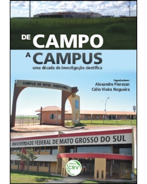 DE CAMPO A CAMPUS: UMA DÉCADA DE INVESTIGAÇÃO CIENTÍFICA NO CAMPUS DE NOVA ANDRADINA, DA UNIVERSIDADE FEDERAL DE MATO GROSSO DO SUL