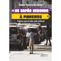 DE CAPÃO REDONDO A PINHEIROS: TRAJETOS PERCORRIDOS PELA INFÂNCIA