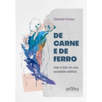 DE CARNE E DE FERRO: VIVER E LUTAR EM UMA SOCIEDADE VALIDISTA
