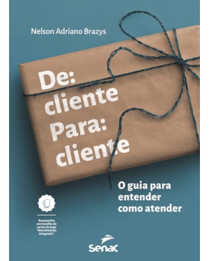 DE CLIENTE PARA CLIENTE: O GUIA PARA ENTENDER COMO ATENDER