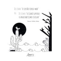 DE COMO "O SERTÃO VIROU MAR" OU DE COMO "O CEARÁ SUPEROU O ANALFABETISMO ESCOLAR"