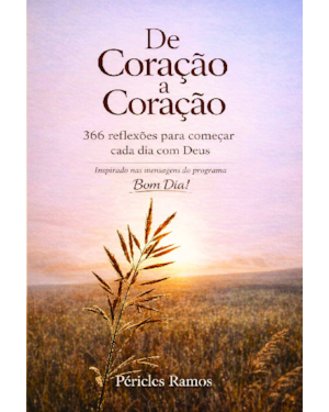 De coração a coração: 366 reflexões para começar cada dia com Deus