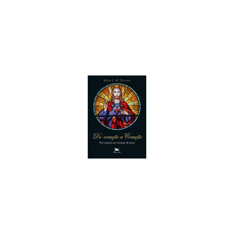 DE CORAÇÃO A CORAÇÃO: TRÊS ORAÇÕES AO CORAÇÃO DE JESUS