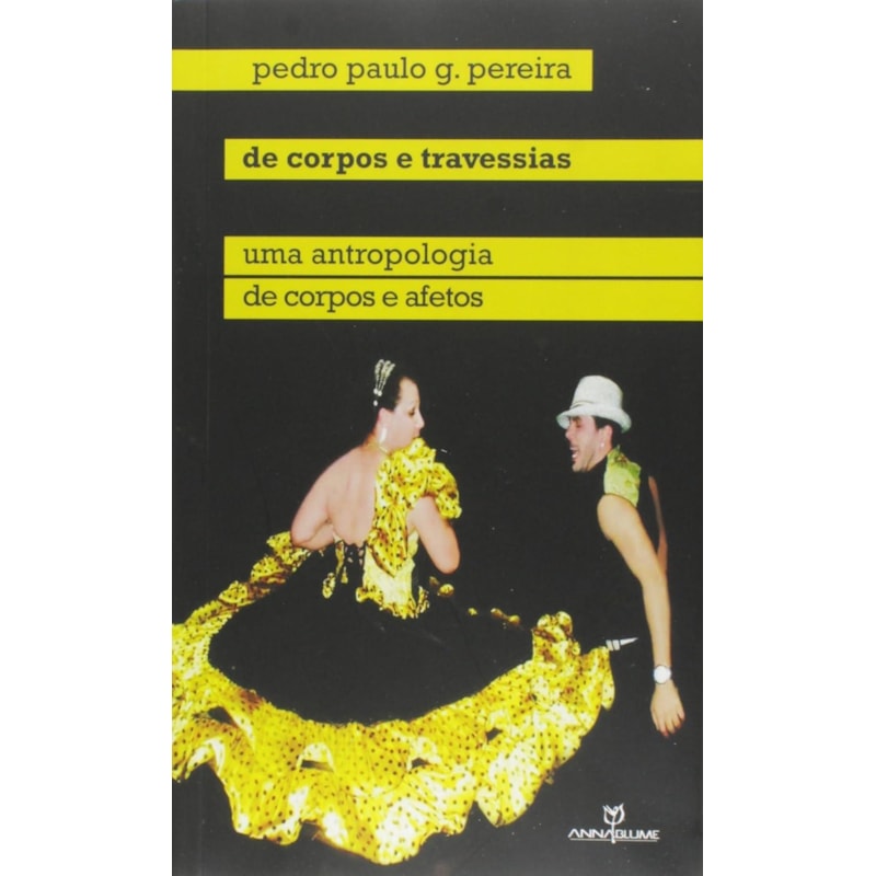 DE CORPOS E TRAVESSIAS - UMA ANTROPOLOGIA DE CORPOS E AFETOS - 1