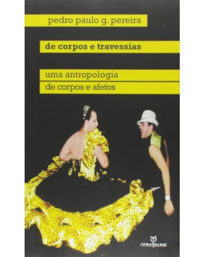 DE CORPOS E TRAVESSIAS - UMA ANTROPOLOGIA DE CORPOS E AFETOS - 1