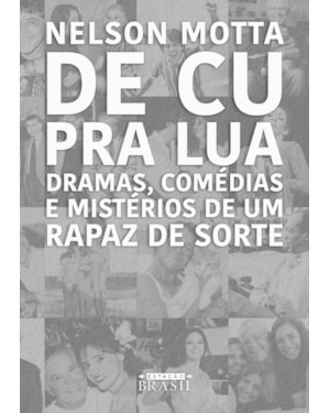 DE CU PRA LUA: DRAMAS, COMÉDIAS E MISTÉRIOS DE UM RAPAZ DE SORTE