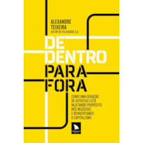 DE DENTRO PARA FORA: COMO UMA GERAÇÃO DE ATIVISTAS ESTÁ INJETANDO PROPÓSITO NOS NEGÓCIOS E REINVENTANDO O CAPITALISMO