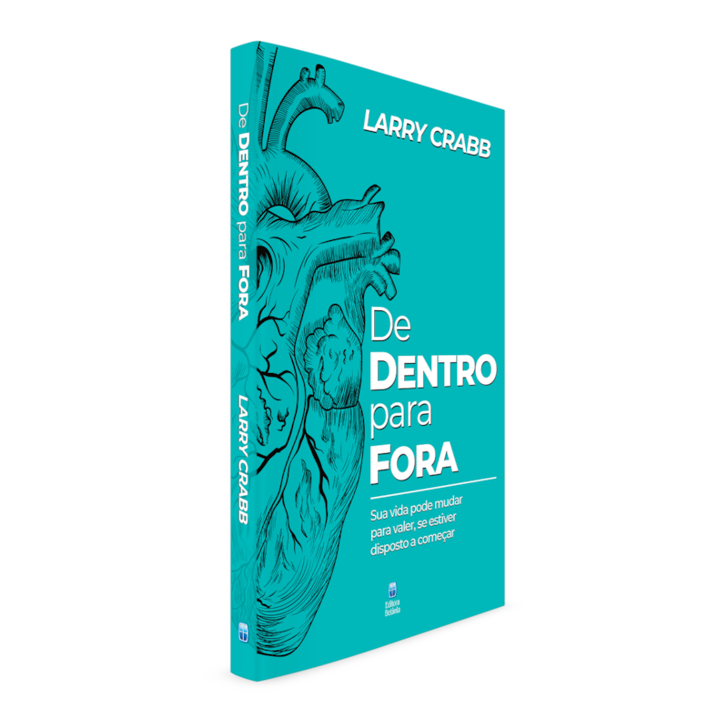DE DENTRO PARA FORA: SUA VIDA PODE MUDAR PARA VALER, SE ESTIVER DISPOSTO A COMEÇAR.
