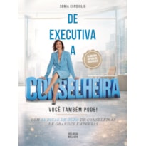 DE EXECUTIVA A CONSELHEIRA, VOCÊ TAMBÉM PODE!