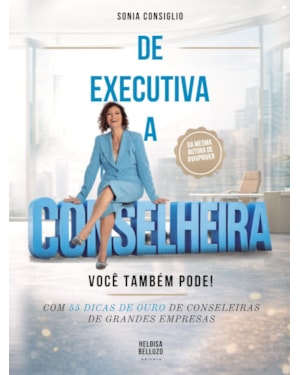 DE EXECUTIVA A CONSELHEIRA, VOCÊ TAMBÉM PODE!