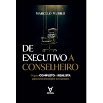 De Executivo a Conselheiro: Um guia completo e realista para uma transição de sucesso