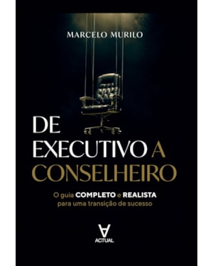De Executivo a Conselheiro: Um guia completo e realista para uma transição de sucesso
