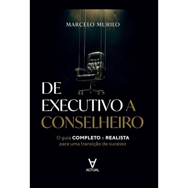 De Executivo a Conselheiro: Um guia completo e realista para uma transição de sucesso