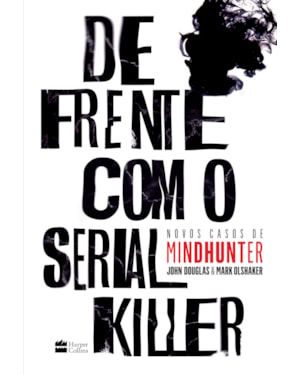 DE FRENTE COM O SERIAL KILLER: NOVOS CASOS DE MINDHUNTER