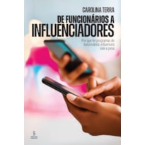DE FUNCIONÁRIOS A INFLUENCIADORES: POR QUE TER PROGRAMAS DE FUNCIONÁRIOS INFLUENCERS VALE A PENA