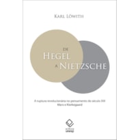 DE HEGEL A NIETZSCHE - A RUPTURA REVOLUCIONÁRIA NO PENSAMENTO DO SÉCULO XIX - MARX E KIERKEGAARD