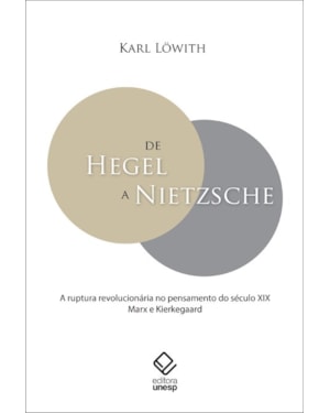 DE HEGEL A NIETZSCHE: A RUPTURA REVOLUCIONÁRIA NO PENSAMENTO DO SÉCULO XIX - MARX E KIERKEGAARD