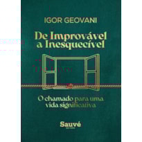 DE IMPROVÁVEL A INESQUECÍVEL: O CHAMADO PARA UMA VIDA SIGNIFICATIVA
