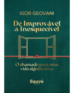 DE IMPROVÁVEL A INESQUECÍVEL: O CHAMADO PARA UMA VIDA SIGNIFICATIVA