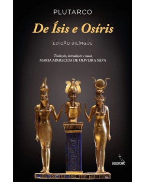 DE ÍSIS E OSÍRIS | PLUTARCO | TRADUÇÃO DE MARIA APARECIDA DE OLIVEIRA SILVA |