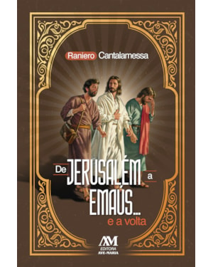 DE JERUSALÉM A EMAÚS... E A VOLTA