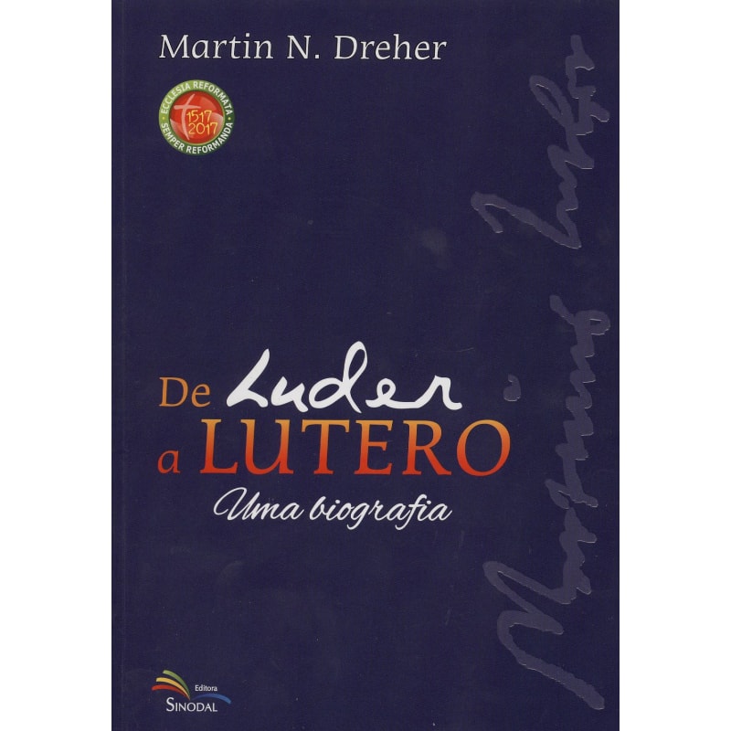 DE LUDER A LUTERO - UMA BIOGRAFIA