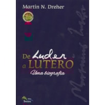 DE LUDER A LUTERO - UMA BIOGRAFIA DE LUDER A LUTERO - UMA BIOGRAFIA