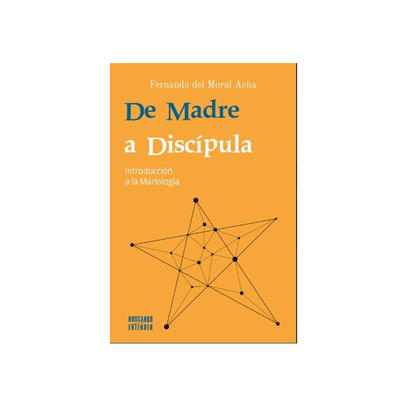 DE MADRE A DISCIPULA - INTRODUCCIÓN A LA MARIOLOGÍA