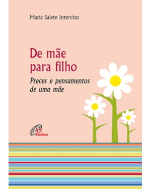 De mãe para filho - preces e pensamentos de uma mãe