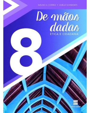 DE MÃOS DADAS - 8º ANO: ÉTICA E CIDADANIA