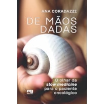 DE MÃOS DADAS: O OLHAR DA SLOW MEDICINE PARA O PACIENTE ONCOLÓGICO