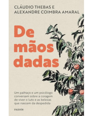 DE MÃOS DADAS: UM PALHAÇO E UM PSICÓLOGO CONVERSAM SOBRE A CORAGEM DE VIVER O LUTO E AS BELEZAS QUE NASCEM DA DESPEDIDA