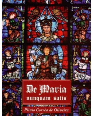 DE MARIA NUNQUAM SATIS