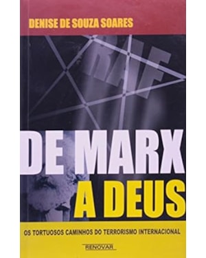 De Marx a Deus - Os tortuosos Caminhos do Terrorismo Internacional