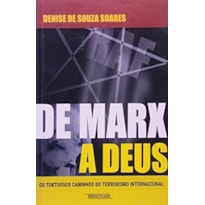 DE MARX A DEUS - TORTUOSOS CAMINHOS DO TERRORISMO INTENACIONAL, O - 1