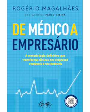 DE MÉDICO A EMPRESÁRIO: A METODOLOGIA DEFINITIVA QUE TRANSFORMA CONSULTÓRIOS EM EMPRESAS RENTÁVEIS E SUSTENTÁVEIS