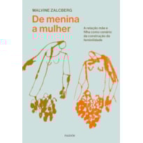 DE MENINA A MULHER: A RELAÇÃO MÃE E FILHA COMO CENÁRIO DA CONSTRUÇÃO DA FEMINILIDADE
