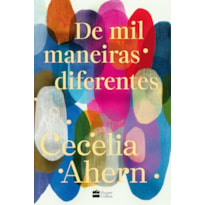 DE MIL MANEIRAS DIFERENTES - ROMANCE INÉDITO DE CECELIA AHERN, AUTORA DE "P.S. EU TE AMO"