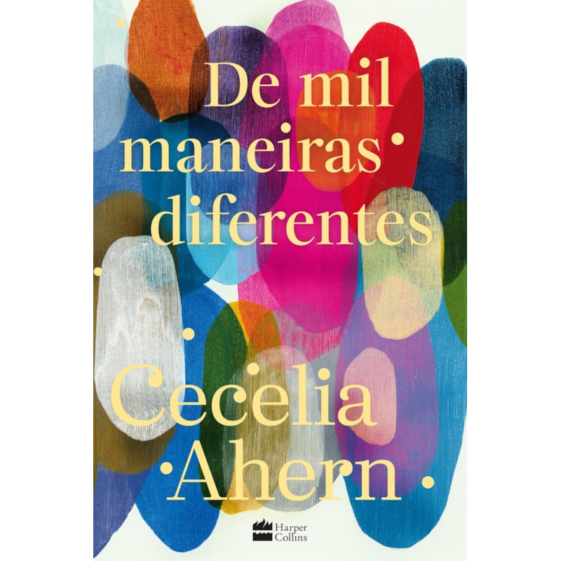DE MIL MANEIRAS DIFERENTES - ROMANCE INÉDITO DE CECELIA AHERN, AUTORA DE 