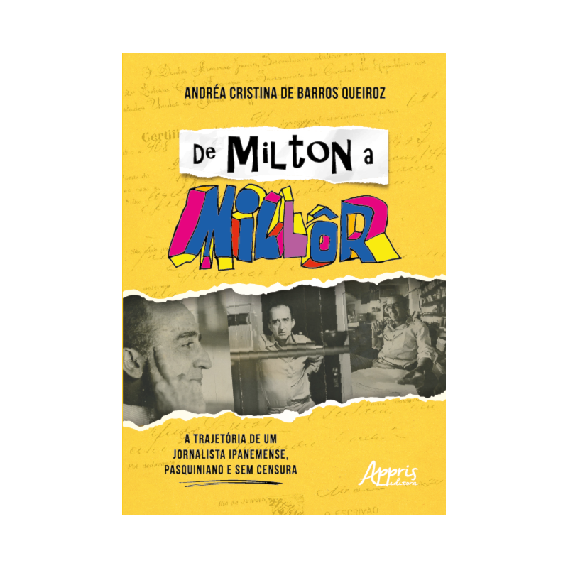 DE MILTON A MILLÔR: A TRAJETÓRIA DE UM JORNALISTA IPANEMENSE, PASQUINIANO E SEM CENSURA