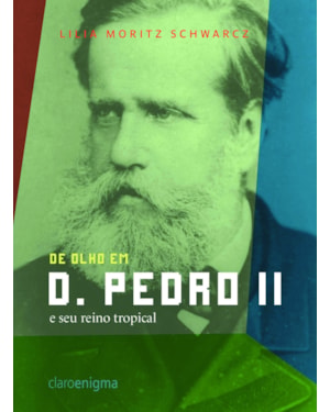 DE OLHO EM D. PEDRO II E SEU REINO TROPICAL