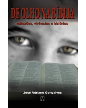 DE OLHO NA BIBLIA - REFLEXOES VIVENCIAS E HISTORIAS