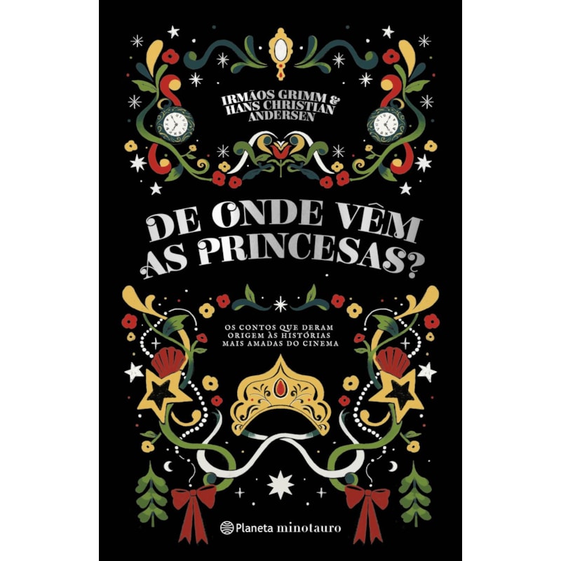 DE ONDE VÊM AS PRINCESAS?: OS CONTOS QUE DERAM ORIGEM ÀS HISTÓRIAS MAIS AMADAS DO CINEMA