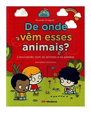 De onde vêm esses animais?: convivendo com os animais e as plantas