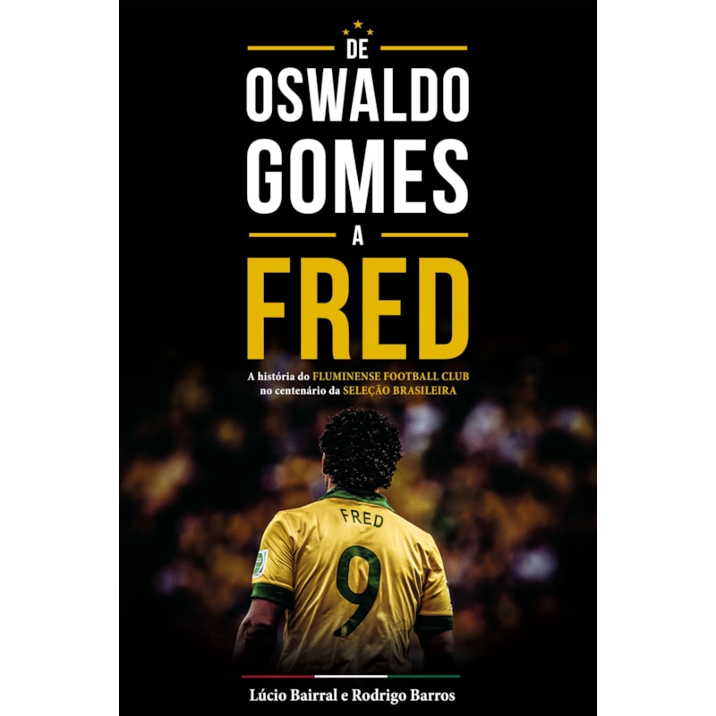 De Oswaldo Gomes a Fred: A história do Fluminense Football Club no centenário da seleção brasileira