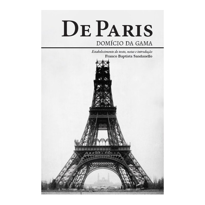 De Paris: Domício da Gama: estabelecimento do texto, notas e introdução Franco Baptista Sandanello