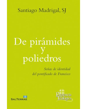 DE PIRÁMIDES Y POLIEDROS - SEÑAS DE IDENTIDAD DEL PONTIFICADO DE FRANCISCO
