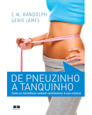 DE PNEUZINHO A TANQUINHO: COMO OS HORMÔNIOS SOMAM CENTÍMETROS À SUA CINTURA